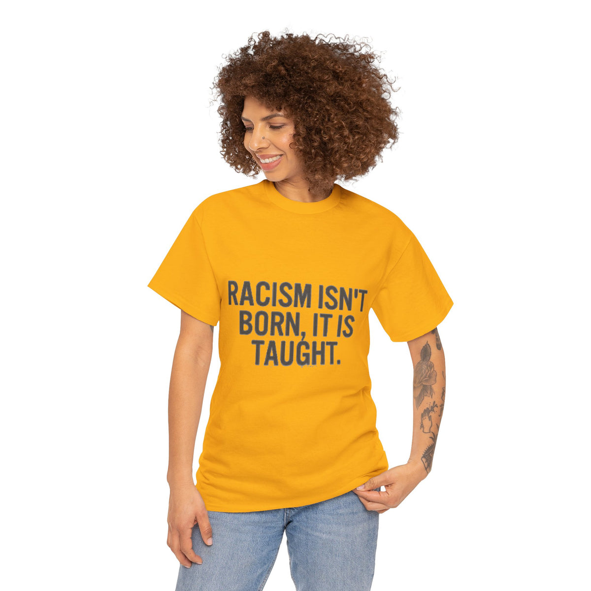 Racism Isn't Born, It's Taught — Anti-Racism Statement Tee