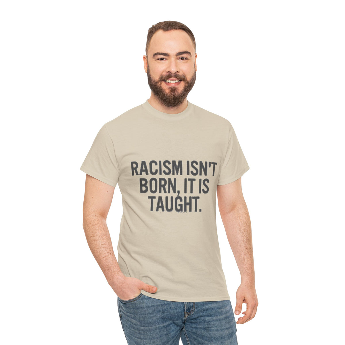 Racism Isn't Born, It's Taught — Anti-Racism Statement Tee