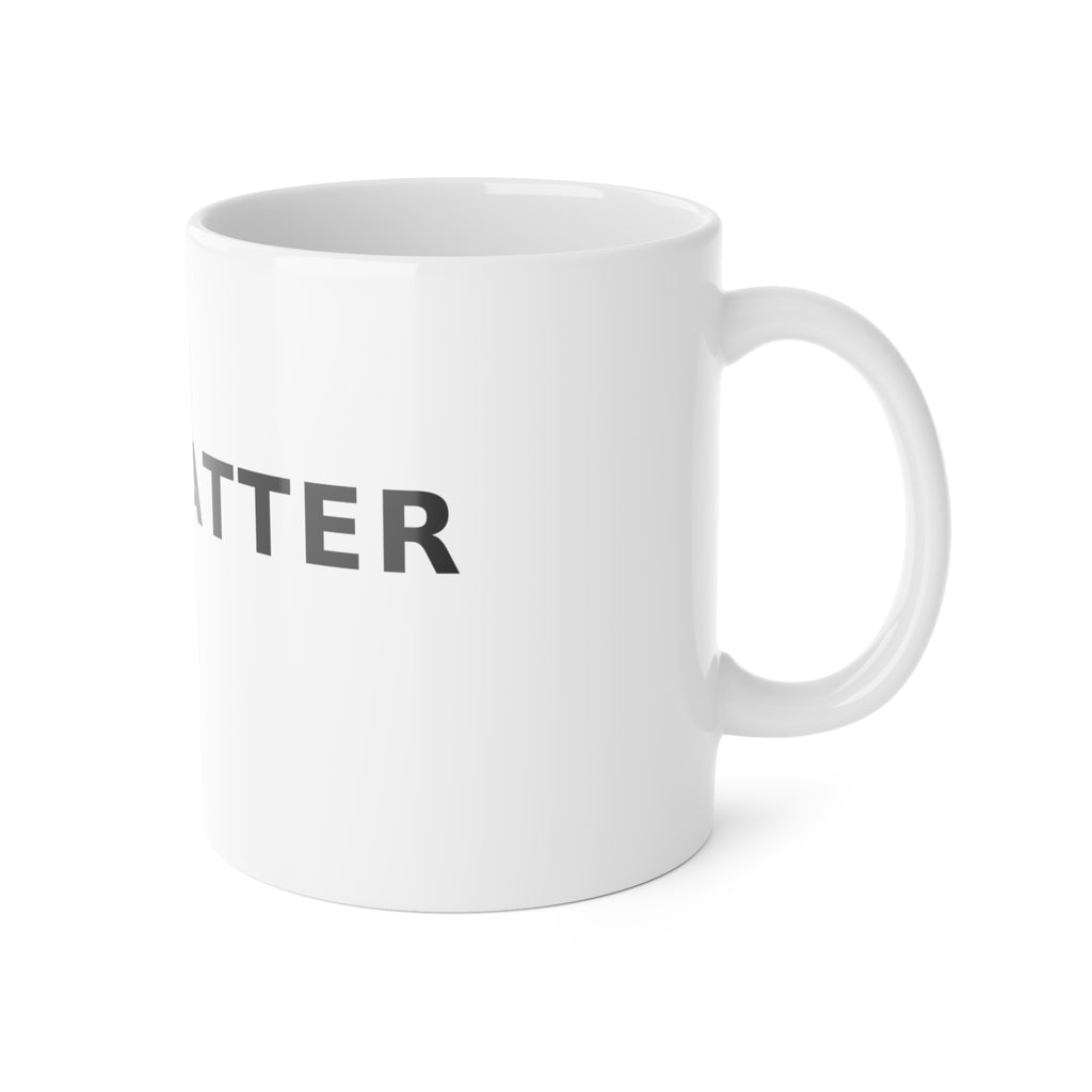 YOU MATTER Mug — Ceramic Reminder Cup 11oz