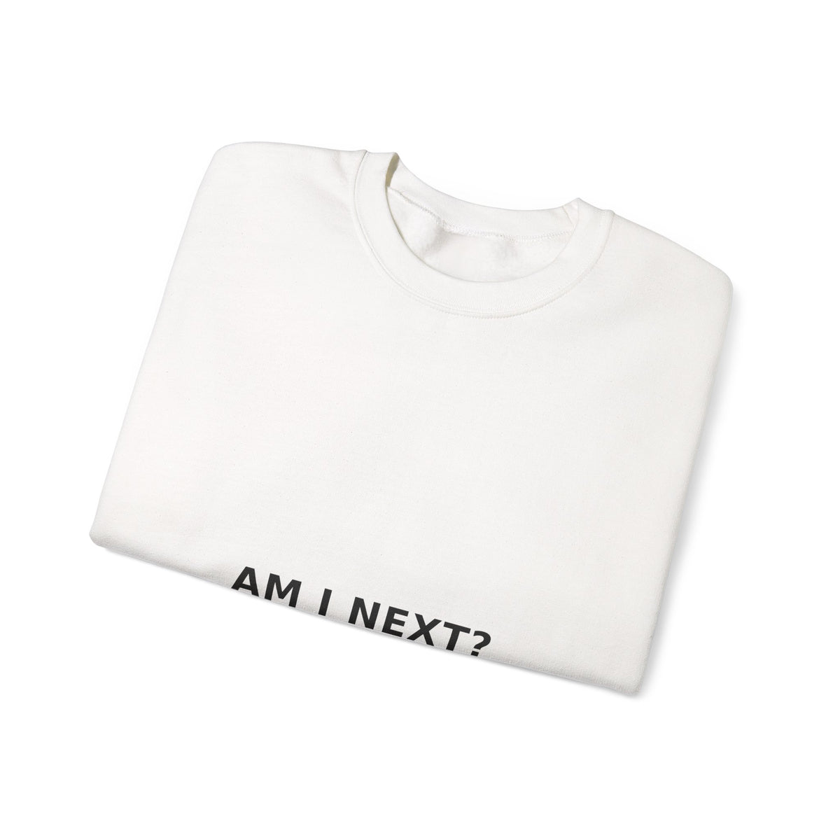 AM I NEXT? Crewneck — Gun Violence Awareness Sweatshirt