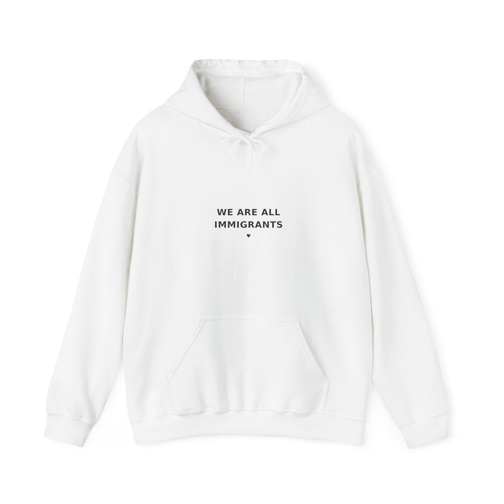 We Are All Immigrants Hoodie — Statement Hoodie