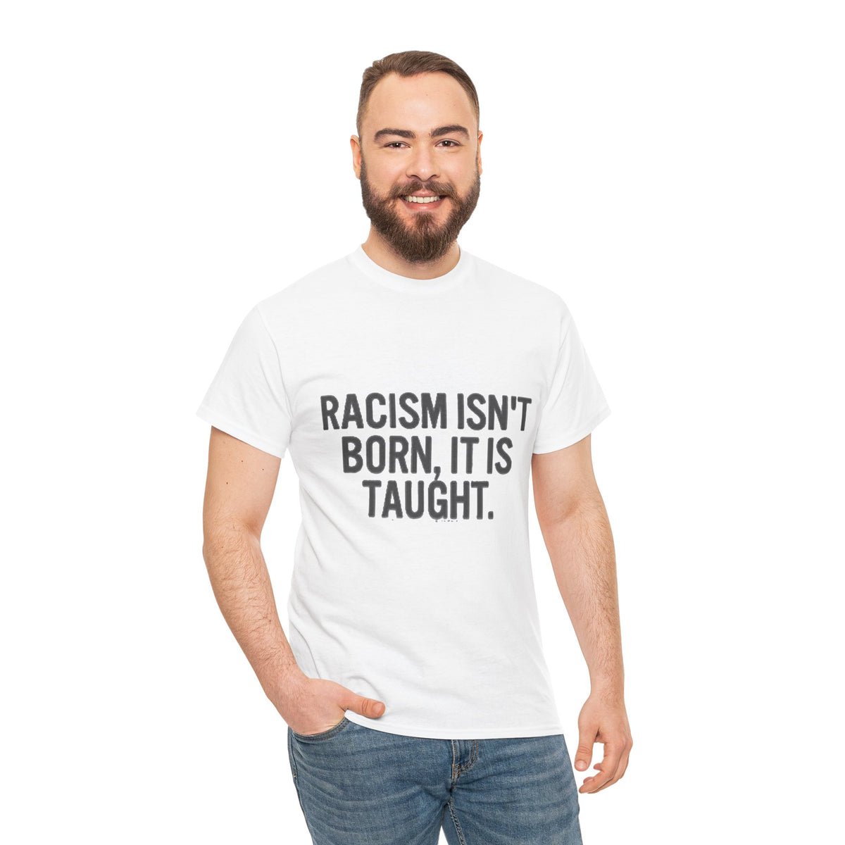 Racism Isn't Born, It's Taught — Anti-Racism Statement Tee