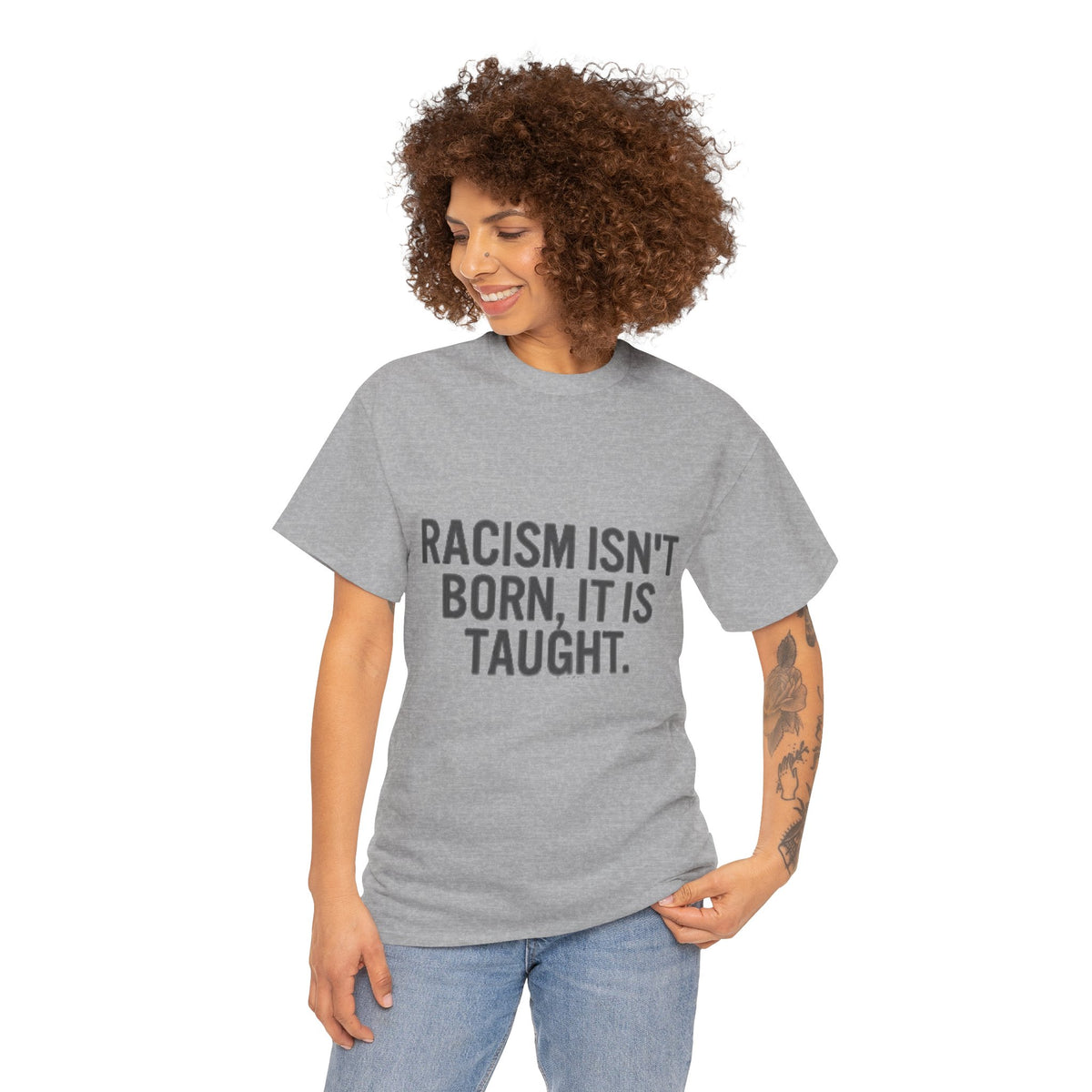 Racism Isn't Born, It's Taught — Anti-Racism Statement Tee