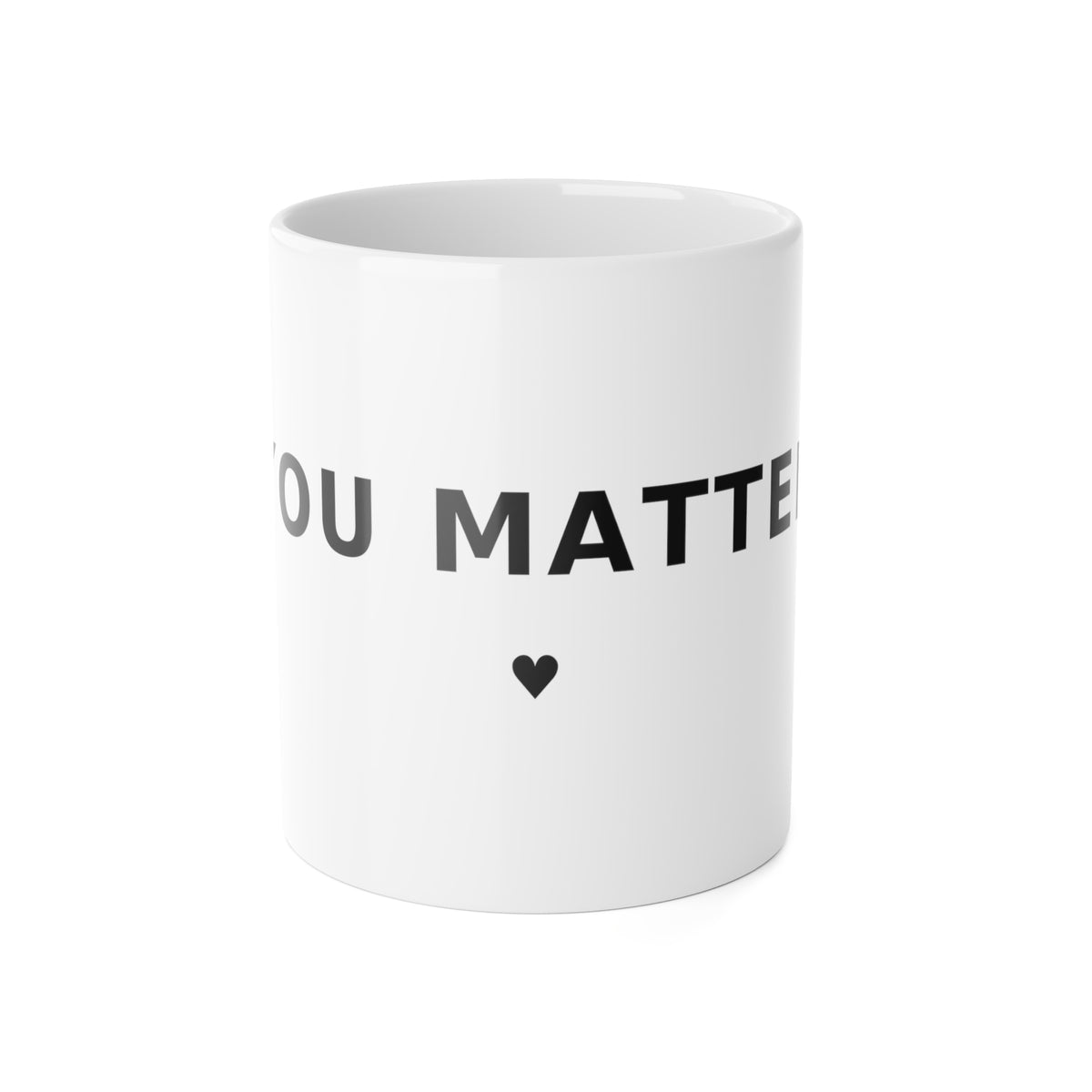 YOU MATTER Mug — Ceramic Reminder Cup 11oz