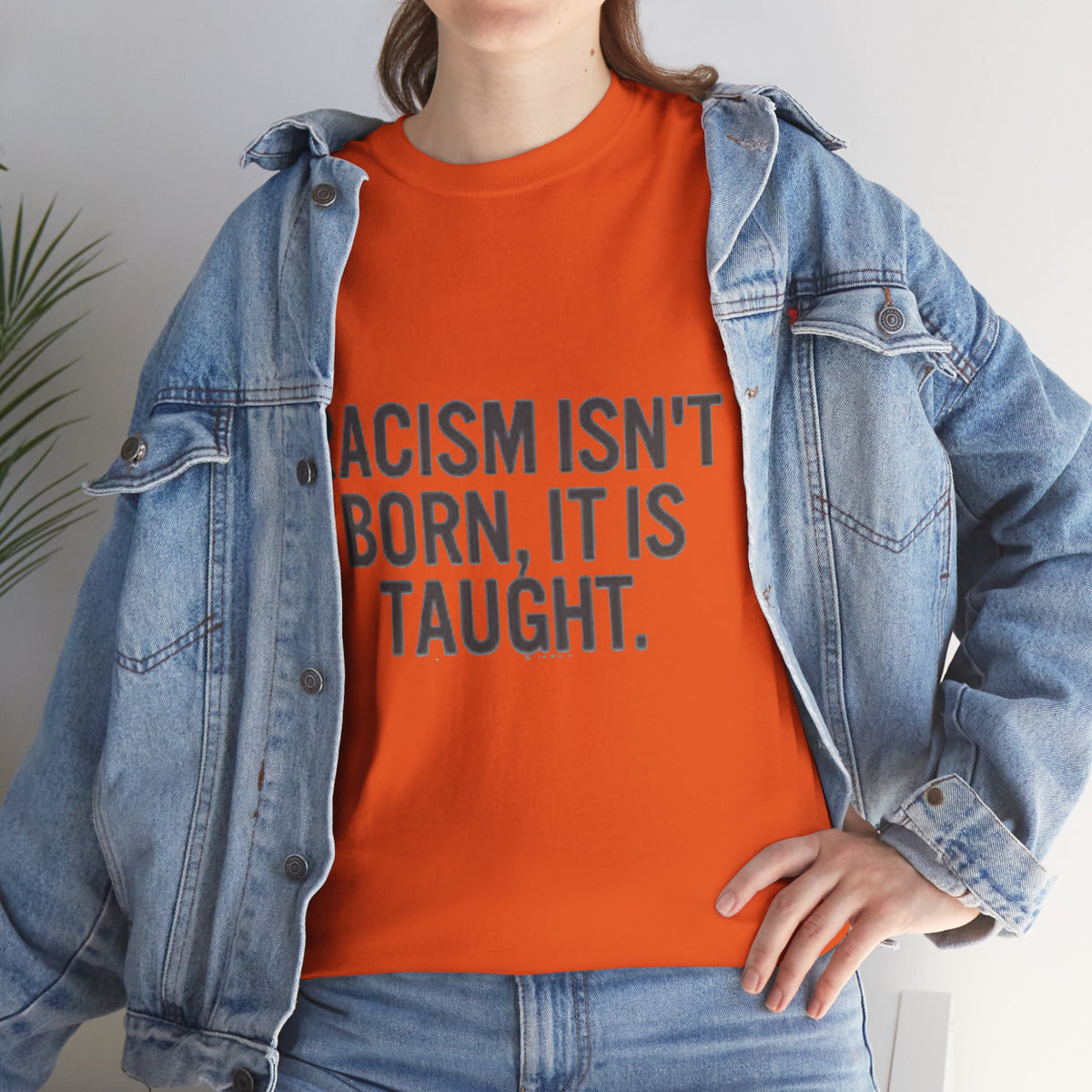 Racism Isn't Born, It's Taught — Anti-Racism Statement Tee